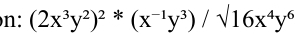 n: (2x^3y^2)^2*(x^(-1)y^3)/surd 16x^4y^6