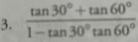  (tan 30°+tan 60°)/1-tan 30°tan 60° 