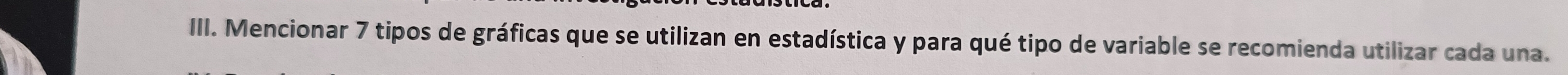 Mencionar 7 tipos de gráficas que se utilizan en estadística y para qué tipo de variable se recomienda utilizar cada una.