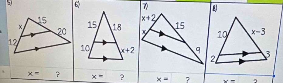 5
6)
7)
B)
5 x= ? x= ? x= ? x=