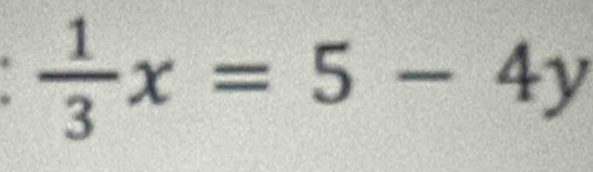  1/3 x=5-4y