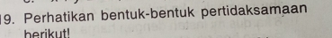 Perhatikan bentuk-bentuk pertidaksamaan 
berikut!