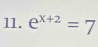 e^(x+2)=7