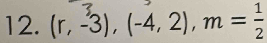 (r, -3), (-4, 2), m =