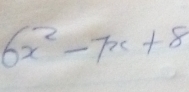 6x^2-7x+8