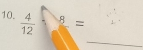  4/12 -frac 8=
_