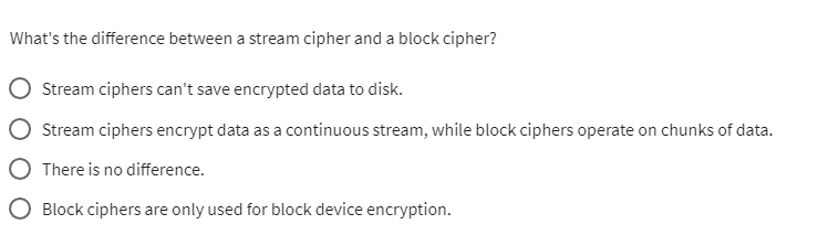Solved: What's the difference between a stream cipher and a block ...