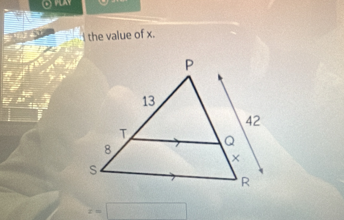 PLAY 
I the value of x.
x=□