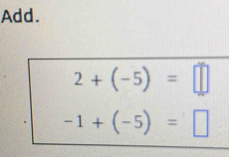 Add.
2+(-5)=□
-1+(-5)=□