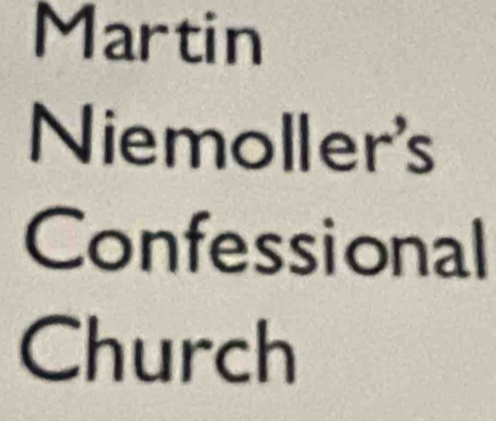 Martin 
Niemoller's 
Confessional 
Church