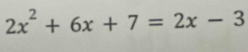 2x^2+6x+7=2x-3