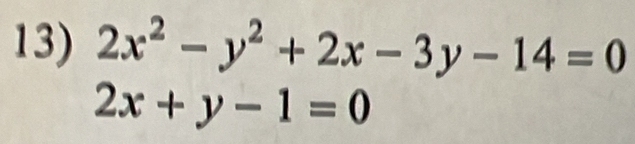 2x^2-y^2+2x-3y-14=0
2x+y-1=0