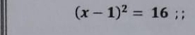 (x-1)^2=16;;