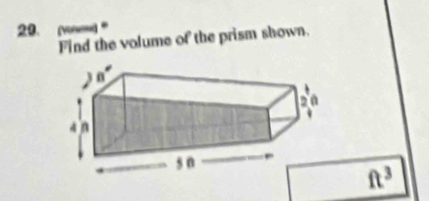 (νιοι)。
Find the volume of the prism shown.
ft^3