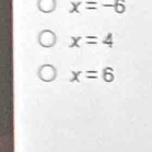 x=-6
x=4
x=6