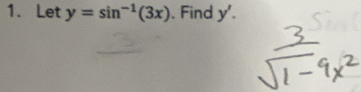 Let y=sin^(-1)(3x). Find y'.