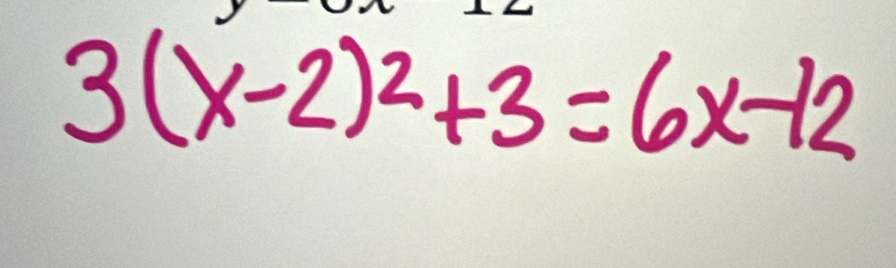 3(x-2)^2+3=6x-12