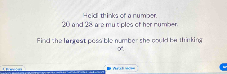 Solved: Heidi thinks of a number. 20 and 28 are multiples of her number ...