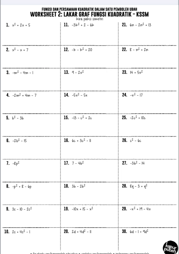 FUNGSI DAN PERSAMAAN KUADRATIK DALAM SATU PEMBOLEH UBAH
1. 
2. 
3. 
4. 
5. 
6. 
1. 
8. 
9. 
10. 
kapur I