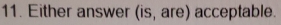 Either answer (is, are) acceptable.