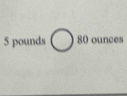 5 pounds ) overline -
80 ounces