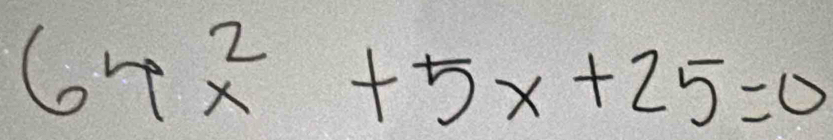 67x^2+5x+25=0