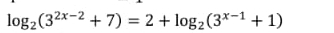 log _2(3^(2x-2)+7)=2+log _2(3^(x-1)+1)