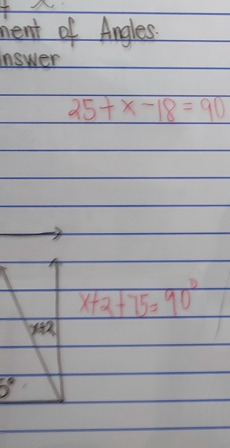 ment of Angles. 
nswer
25+x-18=90
x+2+75=90°
5°