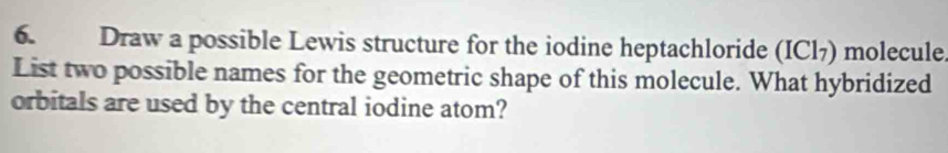 Solved: Draw a possible Lewis structure for the iodine heptachloride ...