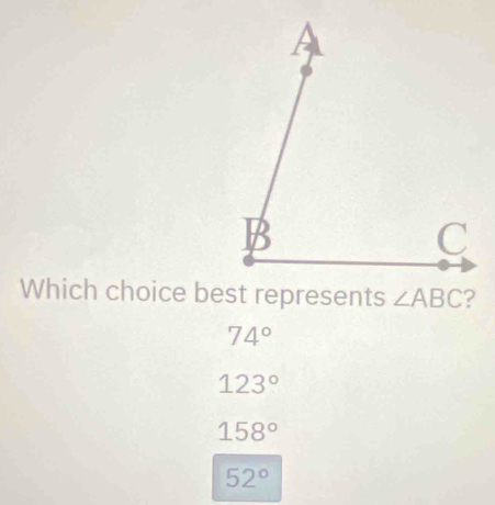 Which choice best represents2
74°
123°
158°
52°