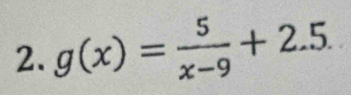 g(x)= 5/x-9 +2.5.