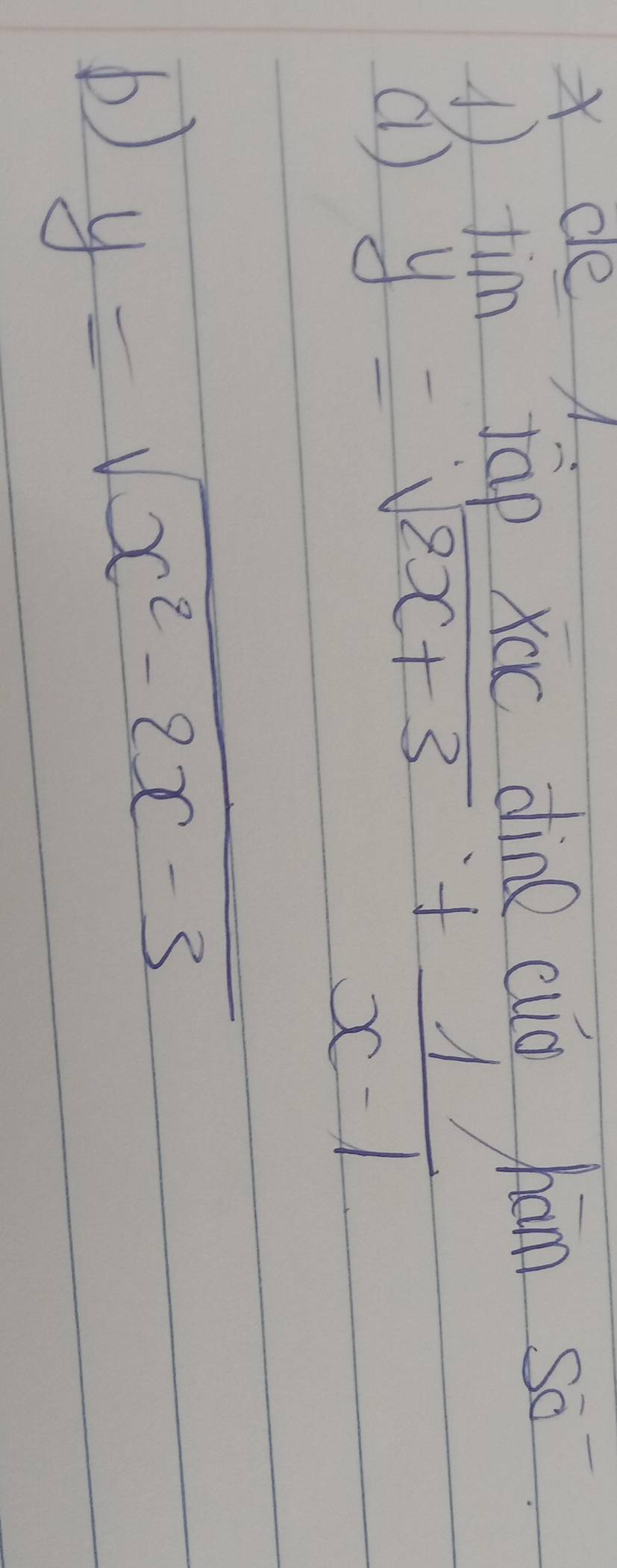 Xcle A
1). tim jàp xoc dine eug hám so
① y=sqrt(2x+3)+ 1/x-1 
b y=sqrt(x^2-2x-3)