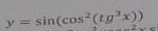 y=sin (cos^2(tg^3x))