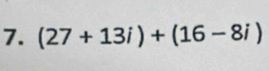 (27+13i)+(16-8i)