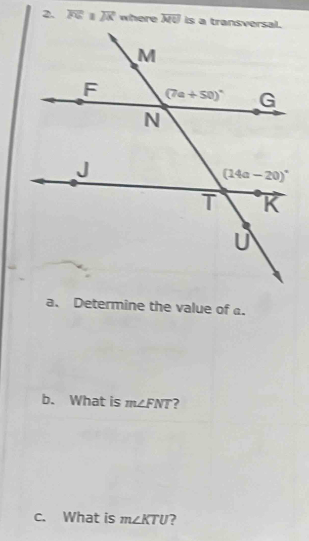 overline PG overline JK where overline MC
a. Determine the value of .
b. What is m∠ FNT ?
c. What is m∠ KTU ?