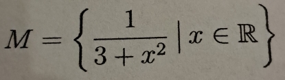 M=  1/3+x^2 |x∈ R