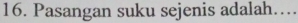 Pasangan suku sejenis adalah….