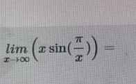 limlimits _xto ∈fty (xsin ( π /x ))=