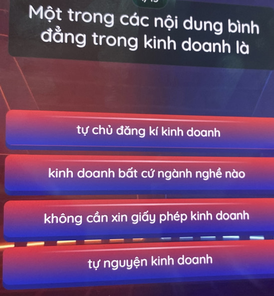 Một trong các nội dung bình
đẳng trong kinh doanh là
tự chủ đăng kí kinh doanh
kinh doanh bất cứ ngành nghề nào
không cần xin giấy phép kinh doanh
tự nguyện kinh doanh