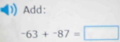 Add:
-63+-87=□