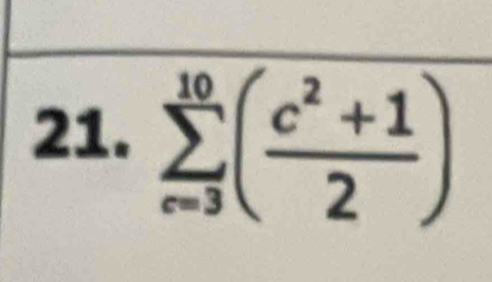 sumlimits _(c=3)^(10)( (c^2+1)/2 )