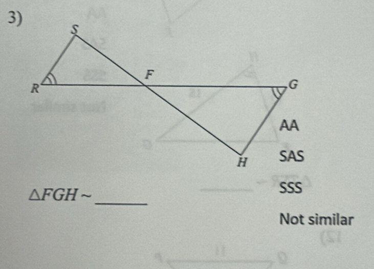 F
R
, G
AA
H SAS
△ FGHsim
SSS
_
Not similar