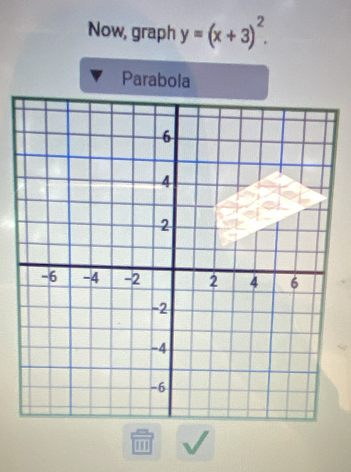 Now, graph y=(x+3)^2. 
Parabola 
m