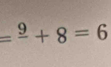 =frac 9+8=6