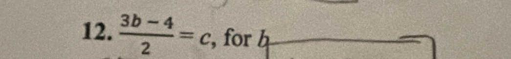  (3b-4)/2 =c , for h