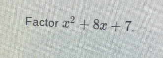 Factor x^2+8x+7.