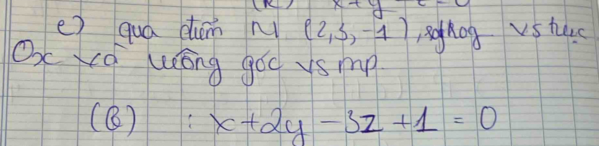 x+y
() quá dum r (2,3,-1) ohog vsters 
Ox Kó Wōng goo vs mp 
(⑧): x+2y-3z+1=0