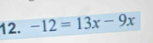 -12=13x-9x