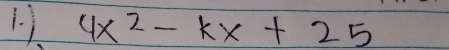 1-j 4x^2-kx+25