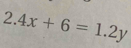 2.4x+6=1.2y